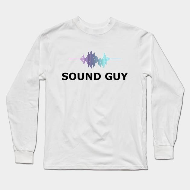 Sound Guy Long Sleeve T-Shirt by KC Happy Shop